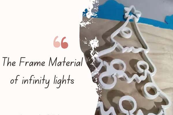 Frame materials of infinity lights