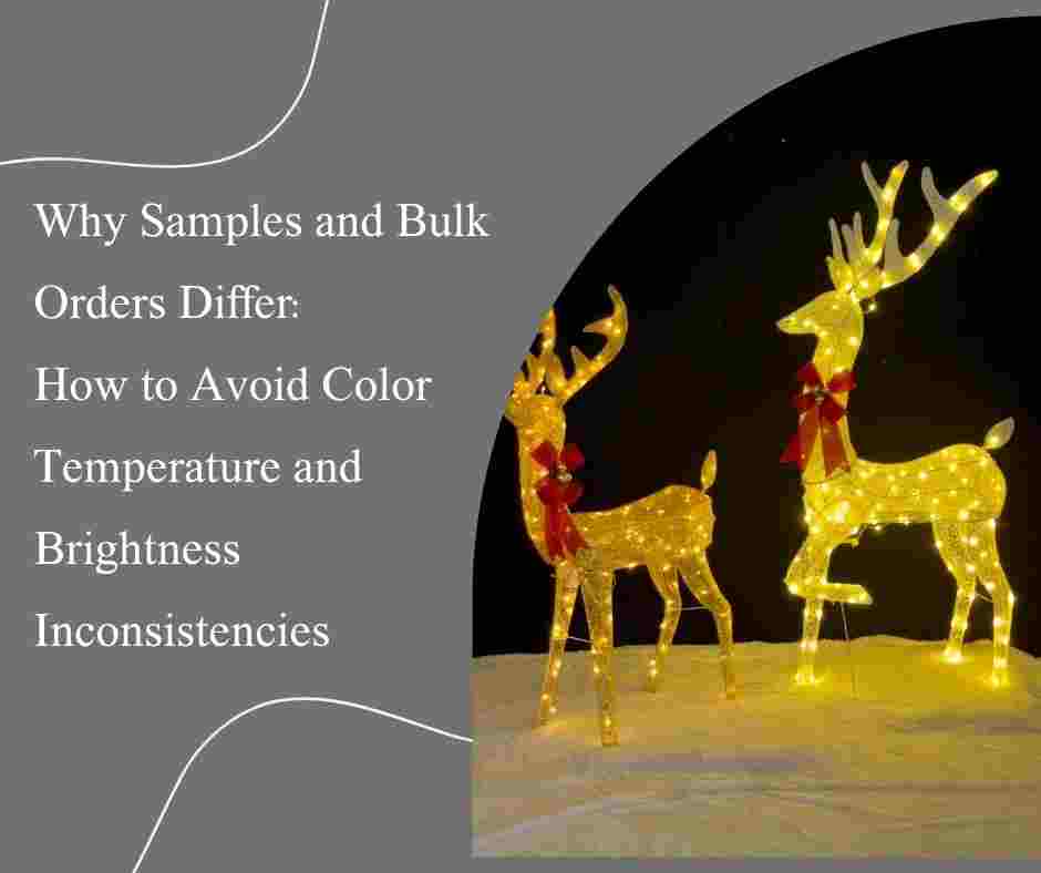 Why Samples and Bulk Orders Differ How to Avoid Color Temperature and Brightness Inconsistencies
