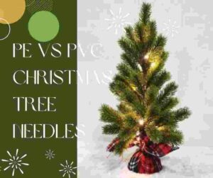 PE vs PVC Christmas Tree Needles 1