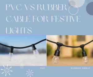 PVC vs Rubber Cable for Festive Lights 1