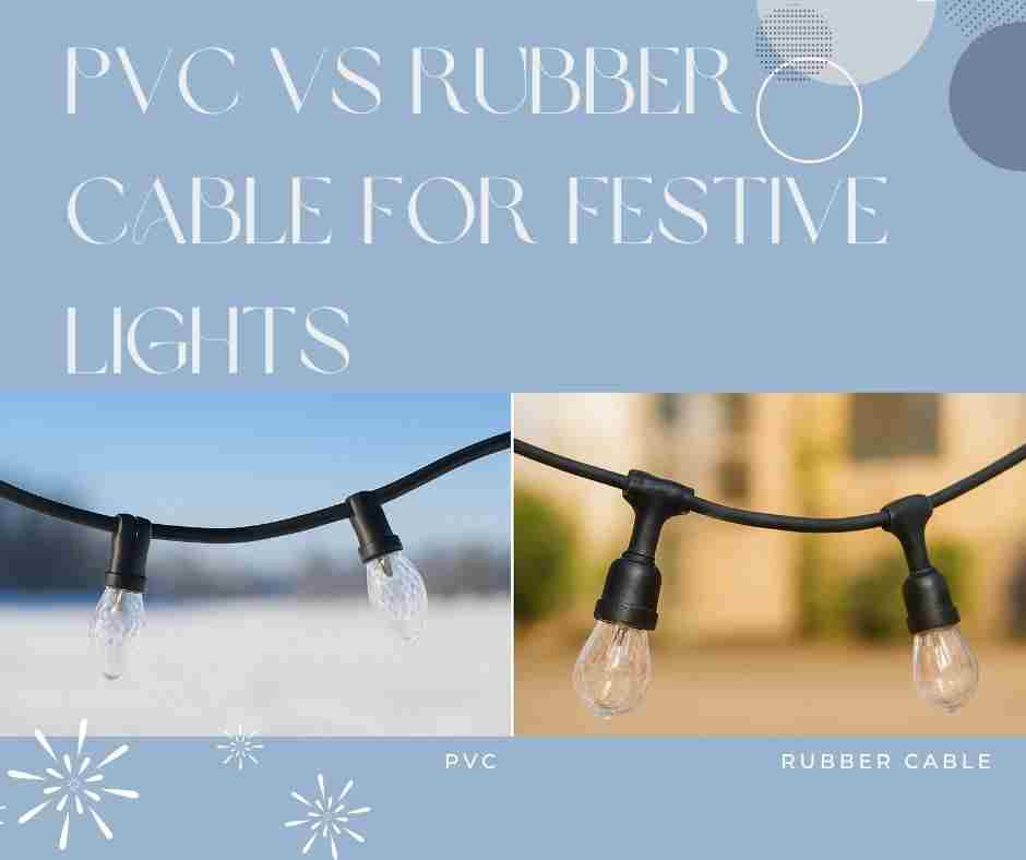 PVC vs Rubber Cable for Festive Lights 1