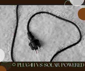 Plug-in vs Solar Powered 2
