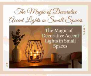 The Magic of Decorative Accent Lights in Small Spaces 1