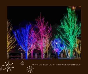 Why Do LED Light Strings Overheat 3