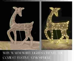 Why Warm White Lights Create the Coziest Festive Atmosphere 3